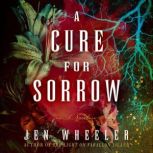 A Cure for Sorrow, Jen Wheeler