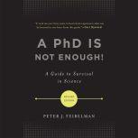A PhD Is Not Enough!, Peter J. Feibelman