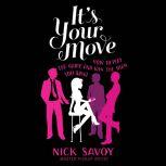 Its Your Move, Nick Savoy