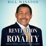 Revelation of Royalty, Bill Winston