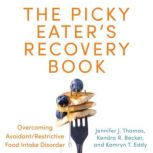 The Picky Eaters Recovery Book, Jennifer J. Thomas