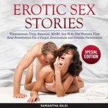Erotic Sex Stories Threesomes, Orgy, Bisexual, Bdsm, Sex with Old Woman, First Anal Penetration for a Virgin, Domination and Double Penetration (Special Edition), Samantha Rajii