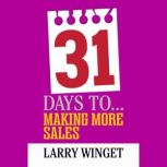 31 Days to Making More Sales, Larry Winget