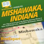 HowExpert Guide to Mishawaka, Indiana..., HowExpert