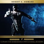 Conan the Barbarian A Witch Shall Be..., Robert E. Howard