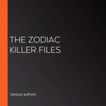 The Zodiac Killer Files, Various authors