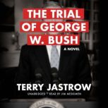 The Trial of George W. Bush, Terry Jastrow