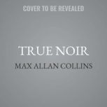 True Noir, Max Allan Collins
