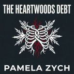 The Heartwoods Debt, Pamela Zych