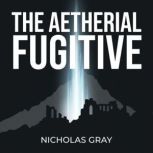 The Aetherial Fugitive, Nicholas Gray