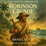 The Greats Abridged  Robinson Crusoe..., Daniel Defoe