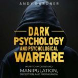 Dark Psychology and Psychological War..., Andy Gardner