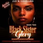 Black Sister Glory, Jay R . Leonard