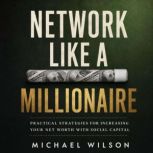 Network Like a Millionaire, Michael Wilson
