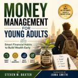 Money Management for Young Adults, Steven M. Baxter