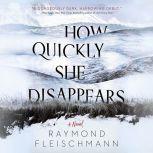 How Quickly She Disappears, Raymond Fleischmann