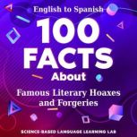 100 Facts About Famous Literary Hoaxe..., ScienceBased Language Learning Lab