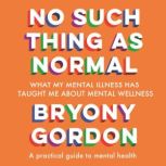 No Such Thing as Normal, Bryony Gordon