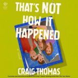 Thats Not How It Happened, Craig Thomas