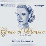 Grace of Monaco The True Story, Jeffrey Robinson