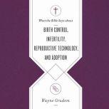 What the Bible Says about Birth Contr..., Wayne Grudem