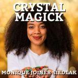 Crystal Magick, Monique Joiner Siedlak
