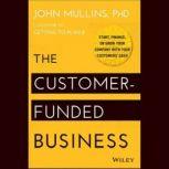 The CustomerFunded Business, John Mullins