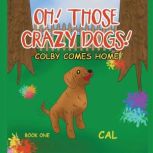 Oh! Those Crazy Dogs!, CAL