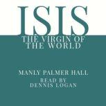 Isis The Virgin of the World, Manly Palmer Hall