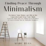 Finding Peace Through Minimalism. Dec..., MARC RYAN