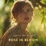 Rose in Bloom, Louisa May Alcott