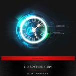 The Machine Stops, E. M. Forster