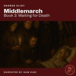 Middlemarch Book 3 Waiting for Deat..., George Eliot
