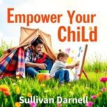 Empower Your Child, Sullivan Darnell