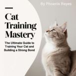Cat Training Mastery, Phoenix Reyes