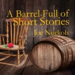 A Barrel Full of Short Stories, Joe Nuckols