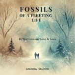 Fossils of a fleeting life Reflectio..., Aninda Halder