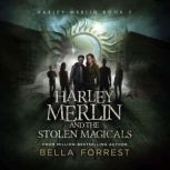 Harley Merlin and the Stolen Magicals..., Bella Forrest