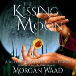 The Kissing Moon, Morgan Waad