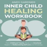 Inner Child Healing Workbook From Ch..., Andy Gardner