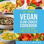 Vegan Slow Cooker Recipes Healthy Co..., Charlie Mason