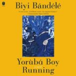 Yoruba Boy Running, Biyi Bandele