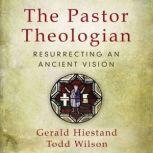 The Pastor Theologian, Gerald Hiestand