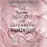 The Dark Descent of Elizabeth Frankenstein, Kiersten White