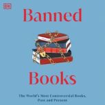 Banned Books The World's Most Controversial Books, Past, and Present, DK