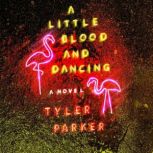 A Little Blood and Dancing, Tyler Parker