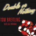 Double or Nothing How Two Friends Risked It All to Buy One of Las Vegas' Legendary Casinos, Tom Breitling