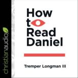 How to Read Daniel, Tremper Longman III