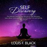 Self Discovery The Ultimate Guide to..., Louis F. Black