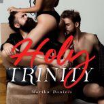 Holy Trinity The Threesome Novel, Marika Daniels